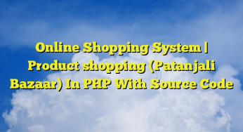 Online Shopping System | Product shopping (Patanjali Bazaar) In PHP With Source Code